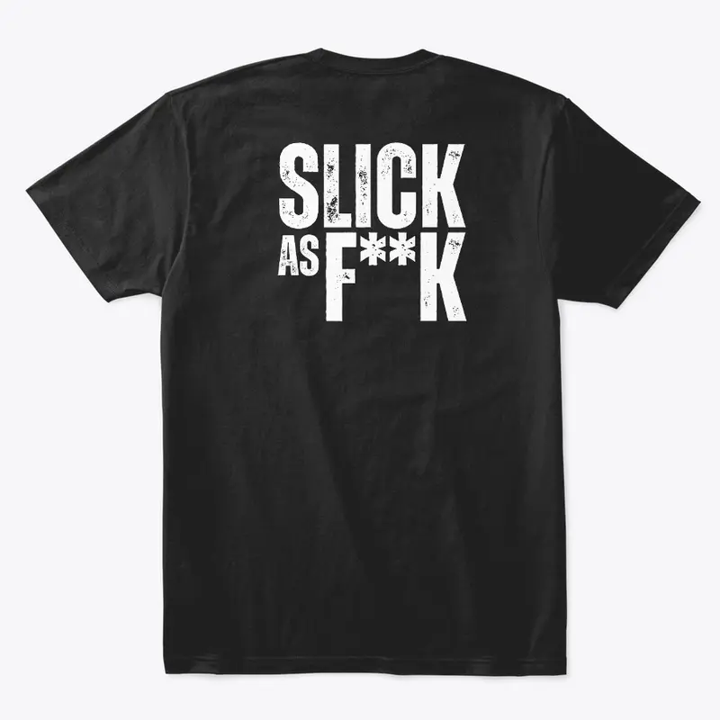 Slick AF T-Shirt